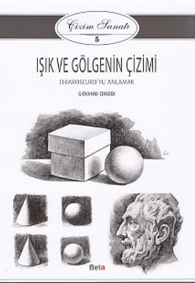 Çizim Sanatı Serisi 5 - Işık ve Gölgenin Çizimi