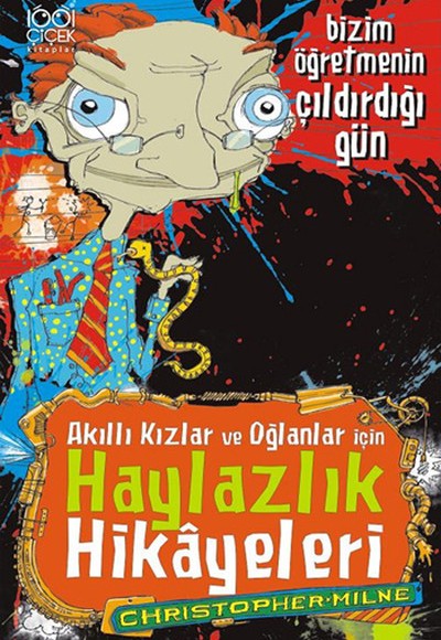 Bizim Öğretmenin Çıldırdığı Gün  Akıllı Kızlar ve Oğlanlar için Haylazlık Hikayeleri