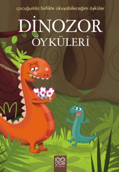 Dinozor Öyküleri / Çocuğumla Birlikte Okuyabileceğim Öyküler