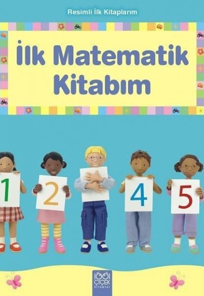 İlk Matematik Kitabım - Resimli İlk Kitaplarım