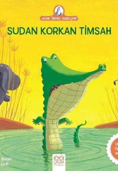 Anne Tavuk Anlatıyor - Sudan Korkan Timsah