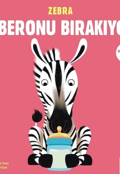 Merhaba Küçük Deha - Zebra Biberonu Bırakıyor