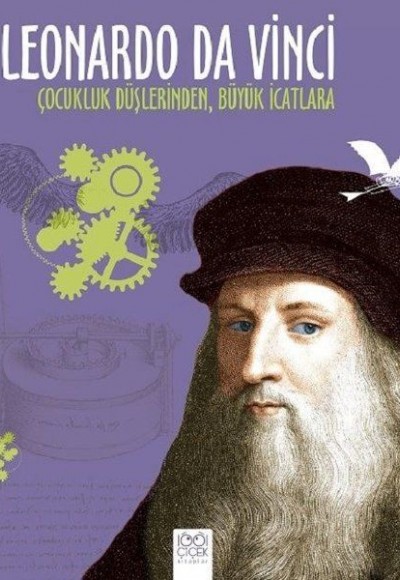 Leonardo Da Vinci - Çocukluk Düşlerinden Büyük İcatlara