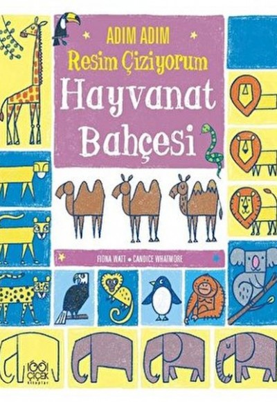 Adım Adım Resim Çiziyorum: Hayvanat Bahçesi