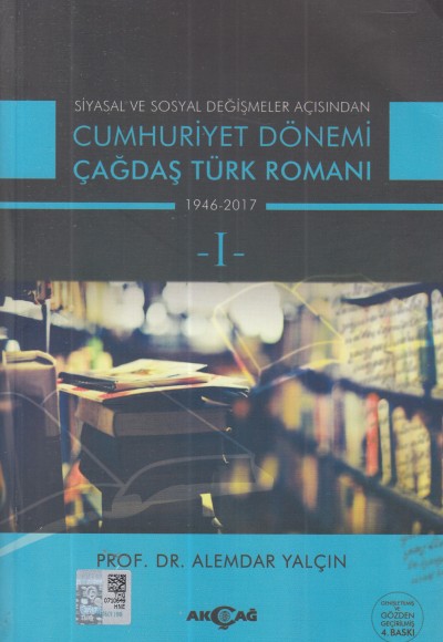 Siyasal ve sosyal degişmeler açısından: Cumhuriyet dönemi çağdaş Türk romanı 1946-2017