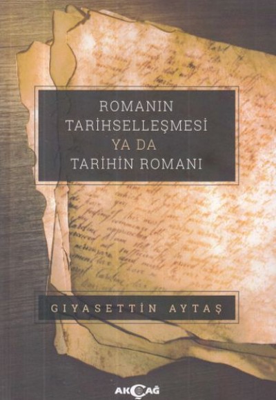 Romanın Tarihselleşmesi Ya Da Tarihin Romanı