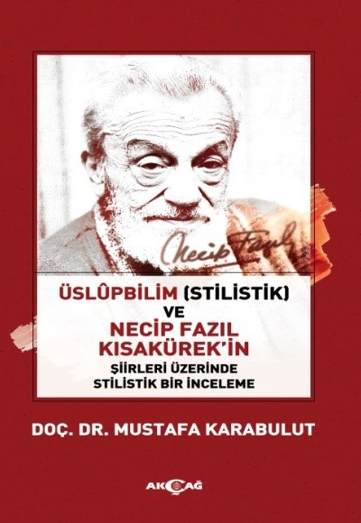 Üslüpbilim (Stilistlik) ve Necip Fazıl Kısakürek'in Şiirleri Üzerinde Stilistlik Bir İnceleme