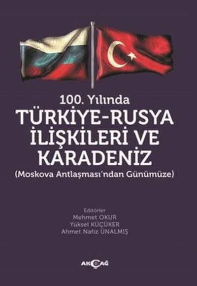 100.Yılında Türkiye - Rusya İlişkileri ve Karadeniz