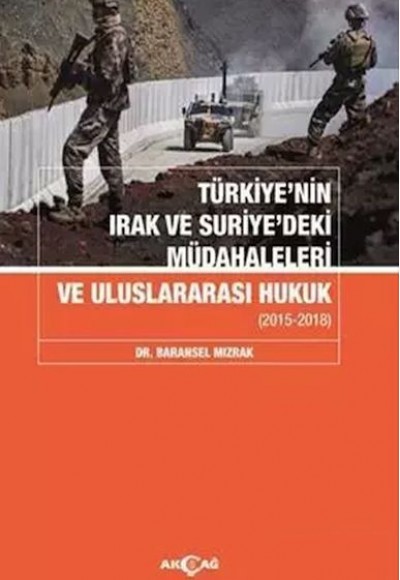 Türkiyenin Irak Ve Suriyedeki Müdahaleleri Ve Uluslararası Hukuk