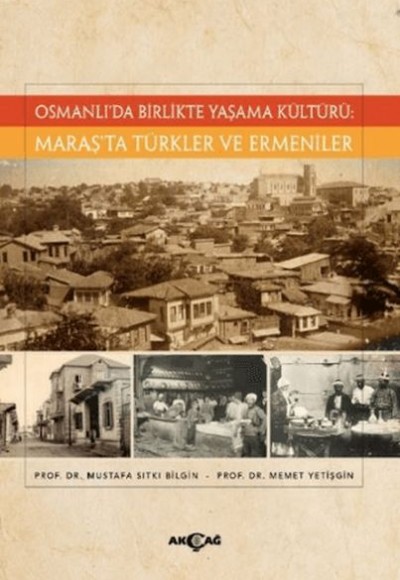 Osmanlı’da Birlikte Yaşama Kültürü: Maraş’ta Türkler ve Ermeniler