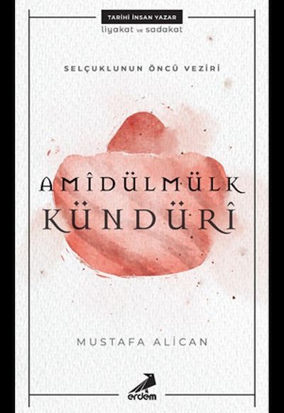 Amîdülmülk Kündürî - Selçukluların Öncü Veziri