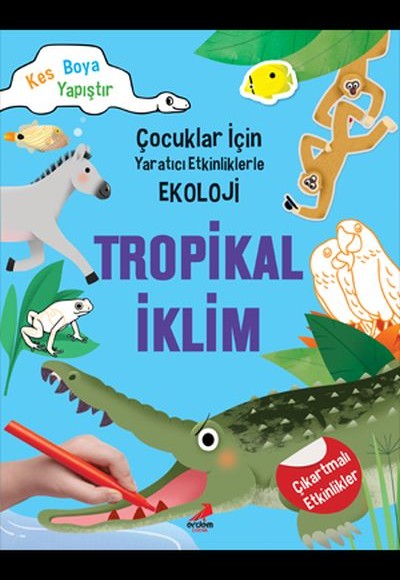 Tropikal İklim - Çocuklar İçin Yaratıcı Etkinliklerle Ekoloji - Kes-Boya-Yapıştır