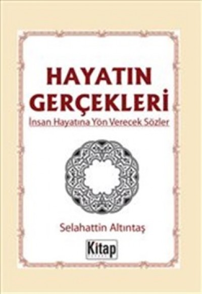 Hayatın Gerçekleri  İnsan Hayatına Yön Verecek Sözler