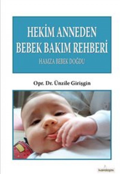 Hekim Anneden Bebek Bakım Rehberi  Hamza Bebek Doğdu