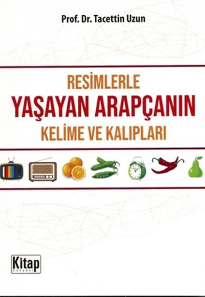 Resimlerle Yaşayan Arapçanın Kelime ve Kalıpları