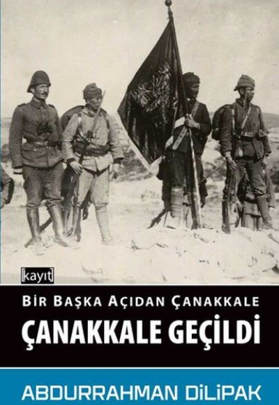 Bir Başka Açıdan Çanakkale - Çanakkale Geçildi