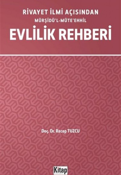 Rivayet İlmi Açısından Mürşidül-Müteehhil Evlilik Rehberi