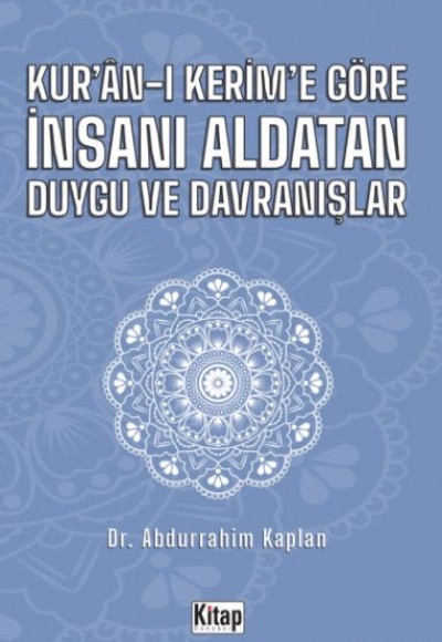 Kur'an-ı Kerim'e Göre İnsanı Aldatan Duygu ve Davranışlar