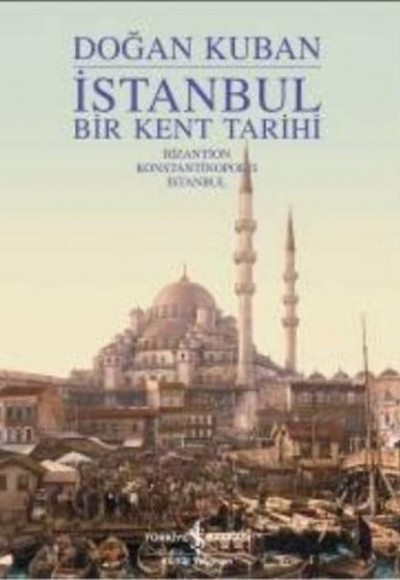 İstanbul - Bir Kent Tarihi (Ciltli)