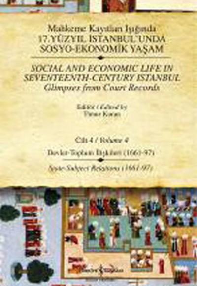Mahkeme Kayıtları Işığında 17. Yüzyıl İstanbulunda Sosyo-Ekonomik Yaşam - Cilt 4  Devlet - Toplu