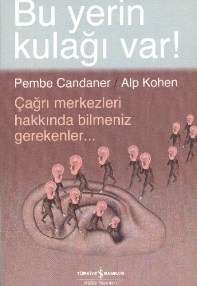 Bu Yerin Kulağı Var!  Çağrı Merkezleri Hakkında Bilmeniz Gerekenler