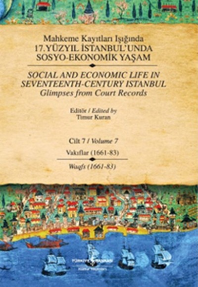 Mahkeme Kayıtları Işığında 17. Yüzyıl İstanbul'unda Sosyo Ekonomik Yaşam - Cilt 7 -  Vakıflar (1661-