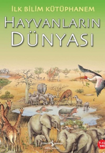 İlk Bilim Kütüphanem Hayvanların Dünyası