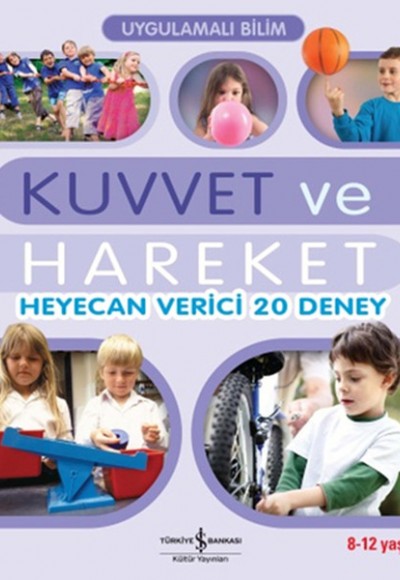 Uygulamalı Bilim - Kuvvet ve Hareket Heyecan Verici 20 Deney