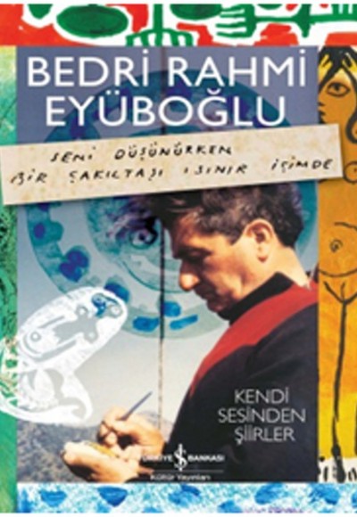 Bedri Rahmi Eyüboğlu - Kendi Sesinden Şiirler (Kitap+CD)  Seni Düşünürken Bir Çakıltaşı Isınır İ