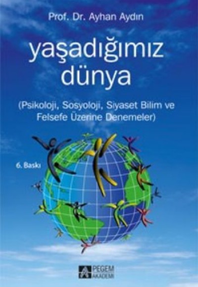 Yaşadığımız Dünya  Psikoloji, Sosyoloji, Siyaset Bilim ve Felsefe Üzerine Denemeler