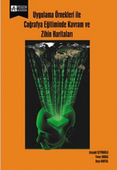 Uygulama Örnekleri ile Coğrafya Eğitiminde Kavram ve Zihin Haritaları