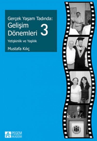 Gerçek Yaşam Tadında: Gelişim Dönemleri 3 - Yetişkinlik ve Yaşlılık