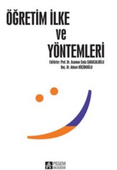 Öğretim İlke ve Yöntemleri (Prof. Dr. Asuman Seda Saraçoğlu - Doç. Dr. Adnan Küçükoğlu)