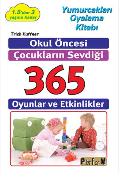 Okul Öncesi Çocukların Sevdiği 365 Oyunlar ve Etkinlikler