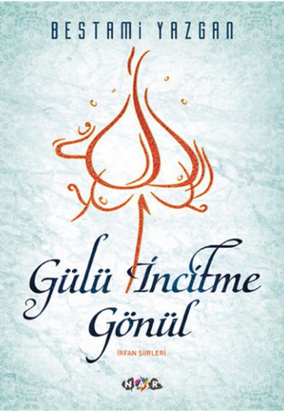 Gülü İncitme Gönül