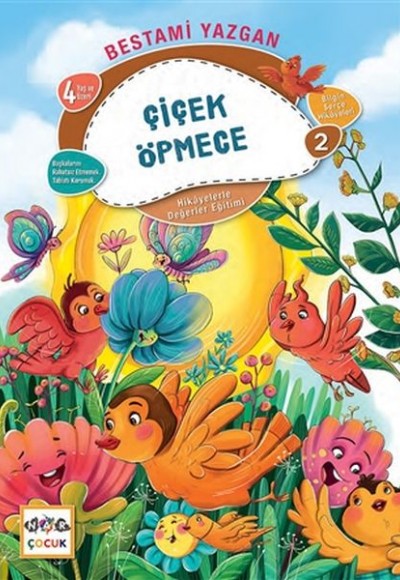 Çiçek Öpmece - Bilgin Serçe Hikayeleri 2 - Hikayelerle Değerler Eğitimi