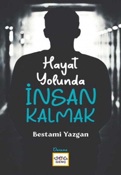 Hayat Yolunda İnsan Kalmak