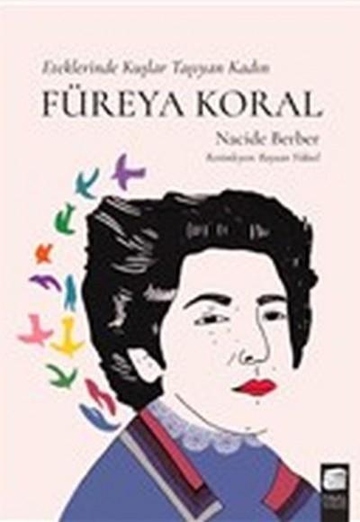 Füreya Koral - Eteklerinde Kuşlar Taşıyan Kadın