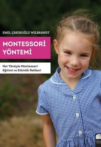 Montessori Yöntemi - Her Yönüyle Montessori Eğitimi ve Etkinlik Rehberi