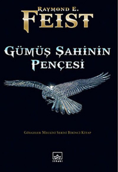 Gümüş şahinin Pençesi / Gölgeler Meclisi Serisi Birinci Kitap