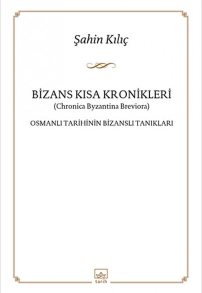 Bizans Kısa Kronikleri  Osmanlı Tarihinin Bizanslı Tanıkları