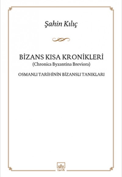 Bizans Kısa Kronikleri  Osmanlı Tarihinin Bizanslı Tanıkları