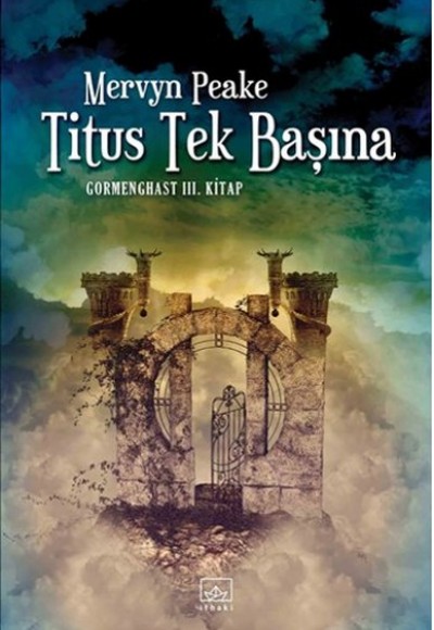 Titus Tek Başına /  Gormenghast 3. Kitap