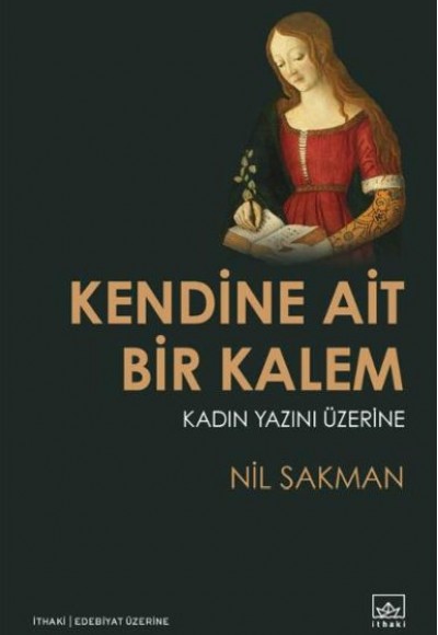 Kendine Ait Bir Kalem Kadın Yazını Üzerine