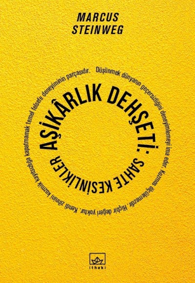 Aşikârlık Dehşeti - Sahte Kesinlikler