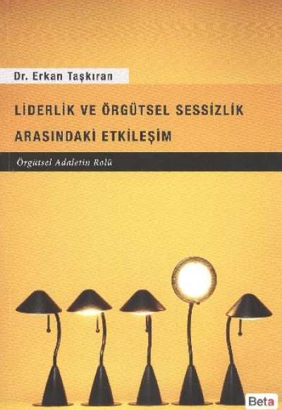 Liderlik ve Örgütsel Sessizlik Arasındaki Etkileşim