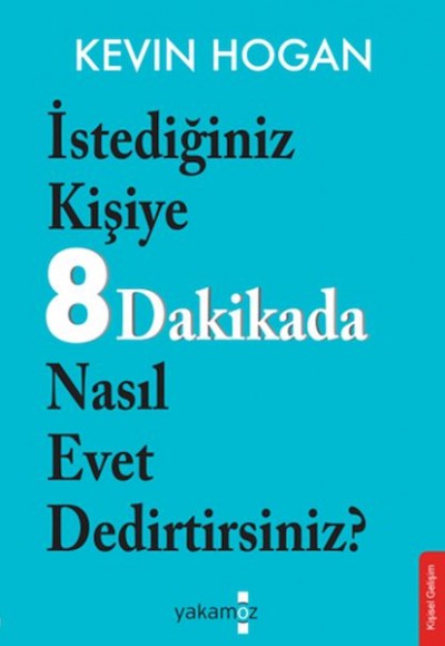 İstediğiniz Kişiye 8 Dakikada Nasıl Evet Dedirtirsiniz?