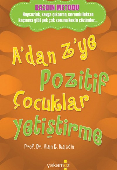 A'dan Z'ye Pozitif Çocuklar Yetiştirme