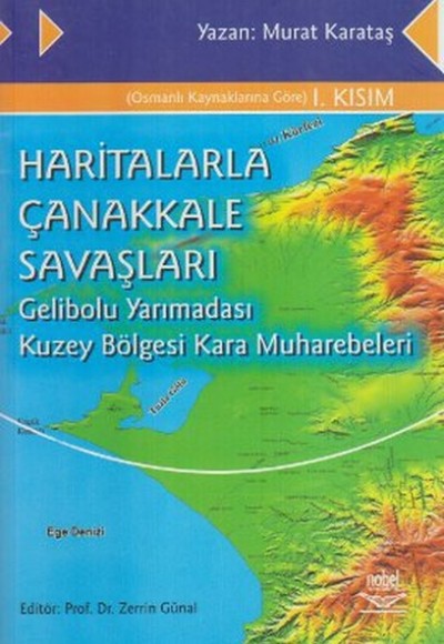 Haritalarla Çanakkale Savaşları Gelibolu Yarımadası Kuzey Bölgesi Kara Muharebeleri