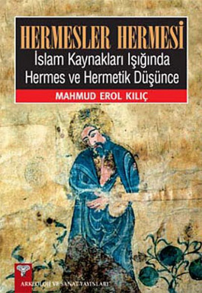 Hermesler Hermesi  İslam Kaynakları Işığında Hermes ve Hermetik Düşünce